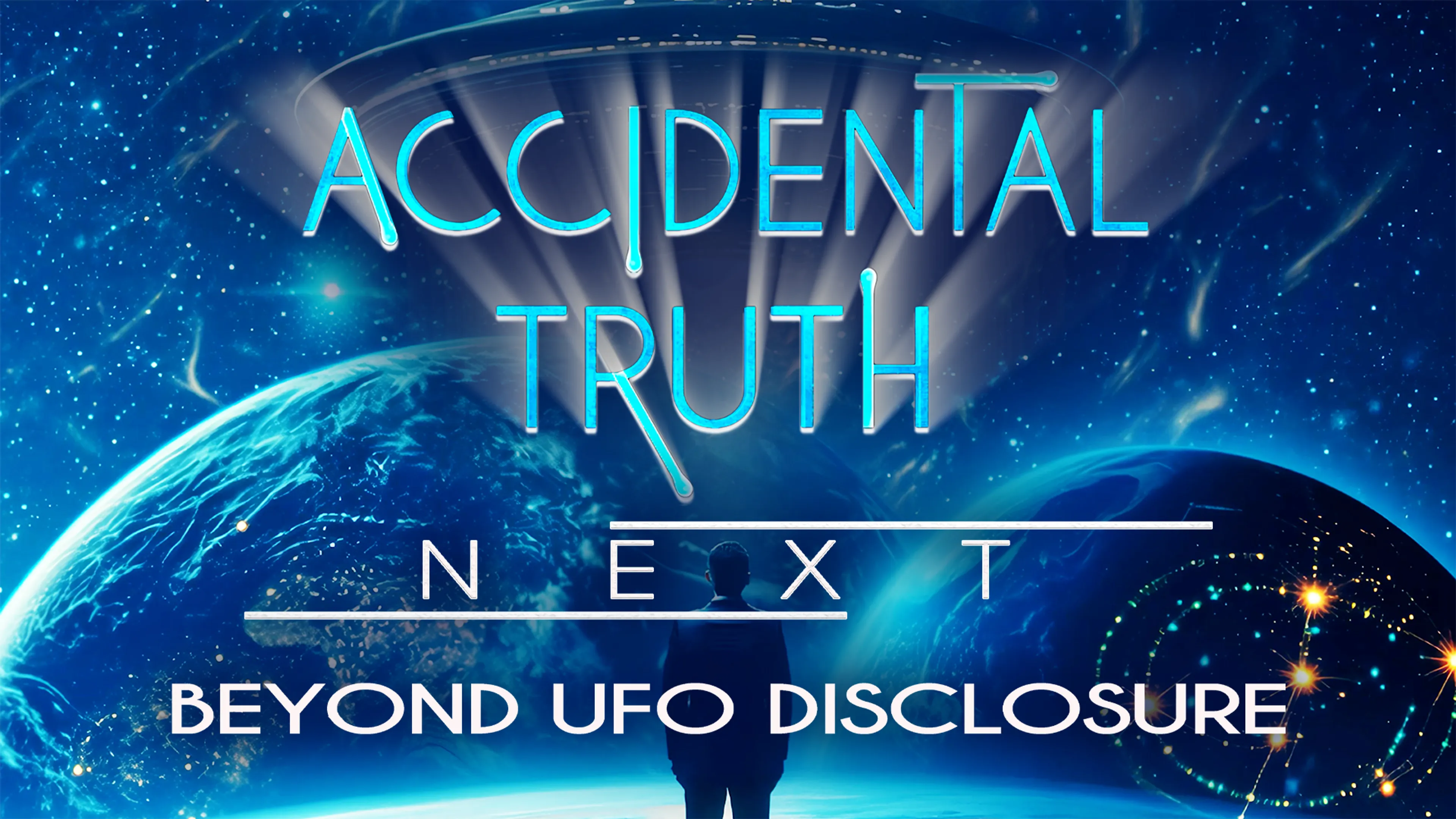 Accidental Truth Next: Beyond UFO Disclosure poster